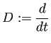 $\displaystyle D:=\frac{\D}{\D t}$