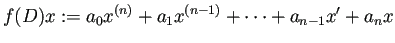 $\displaystyle f(D)x:=a_0x^{(n)}+a_1x^{(n-1)}+\cdots+a_{n-1}x'+a_n x$