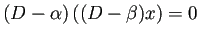 $\displaystyle (D-\alpha)\left((D-\beta)x\right)=0
$