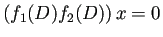 $\displaystyle \left(f_1(D)f_2(D)\right)x=0
$
