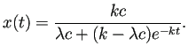 $\displaystyle x(t)=\frac{kc}{\lambda c+(k-\lambda c)e^{-kt}}.$