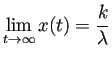 $ \dsp\lim_{t\to\infty}x(t)=\frac{k}{\lambda}$