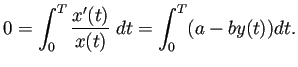 $\displaystyle 0=\int_0^T\frac{x'(t)}{x(t)}\;\D t
=\int_0^T (a-by(t))\D t.
$