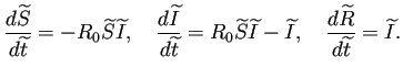 $\displaystyle \frac{\D\widetilde{S}}{\D \widetilde{t}}=-R_0\widetilde{S}\wideti...
...I}-\widetilde{I} ,\quad \frac{\D\widetilde{R}}{\D \widetilde{t}}=\widetilde{I}.$