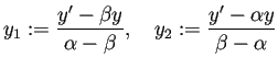 $\displaystyle y_1:= \frac{y'-\beta y}{\alpha-\beta},\quad
y_2:= \frac{y'-\alpha y}{\beta-\alpha}
$