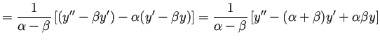 $\displaystyle =\frac{1}{\alpha-\beta}\left[ (y''-\beta y')-\alpha(y'-\beta y) \right] =\frac{1}{\alpha-\beta} \left[ y''-(\alpha+\beta)y'+\alpha\beta y \right]$