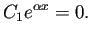 $\displaystyle C_1 e^{\alpha x}=0.
$