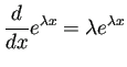 $\displaystyle \frac{\D}{\D x}e^{\lambda x}=\lambda e^{\lambda x}$