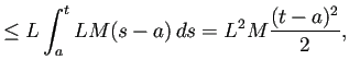 $\displaystyle \le L\int_a^t L M(s-a)\,\D s=L^2M\frac{(t-a)^2}{2},$