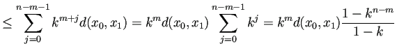 $\displaystyle \le\sum_{j=0}^{n-m-1}k^{m+j}d(x_{0},x_{1}) =k^m d(x_0,x_1)\sum_{j=0}^{n-m-1}k^j =k^m d(x_0,x_1)\frac{1-k^{n-m}}{1-k}$