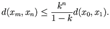 $\displaystyle d(x_m,x_n)\le\frac{k^n}{1-k}d(x_0,x_1).
$