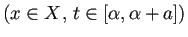 $\displaystyle \mbox{($x\in X$, $t\in[\alpha,\alpha+a]$)}$