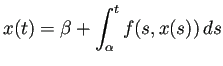 $\displaystyle x(t)=\beta+\int_\alpha^t f(s,x(s))\,\D s$