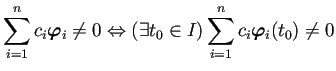 $\displaystyle \sum_{i=1}^nc_i\bm{\varphi}_i\ne 0
\Iff
(\exists t_0\in I) \sum_{i=1}^nc_i\bm{\varphi}_i(t_0)\ne 0
$