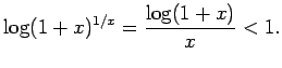 $\displaystyle \log(1+x)^{1/x}=\frac{\log(1+x)}{x}<1.
$