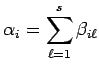 $ \dsp\alpha_i=\sum_{\ell=1}^s\beta_{i\ell}$