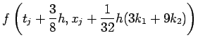 $\displaystyle f\left(t_j+\frac38 h, x_j+\frac1{32}h(3 k_1+9k_2)\right)$