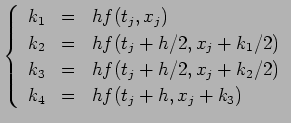 $\displaystyle \left\{
\begin{array}{lcl}
k_1&=& h f(t_j,x_j) \\
k_2&=& h f(t_j...
...k_3&=& h f(t_j+h/2,x_j+k_2/2) \\
k_4&=& h f(t_j+h,x_j+k_3)
\end{array}\right.
$