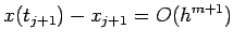 $\displaystyle x(t_{j+1})-x_{j+1}=O(h^{m+1})$