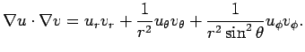 $\displaystyle \nabla u\cdot \nabla v = u_r v_r+\frac{1}{r^2}u_\theta v_\theta +\frac{1}{r^2\sin^2\theta}u_\phi v_\phi.$