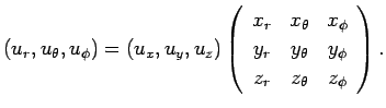 $\displaystyle (u_r, u_\theta, u_\phi)
=(u_x, u_y, u_z)
\left(
\begin{array}{ccc...
...hi \\
y_r & y_\theta & y_\phi \\
z_r & z_\theta & z_\phi
\end{array}\right).
$
