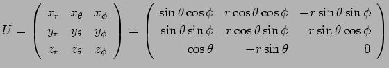 $\displaystyle U=
\left(
\begin{array}{ccc}
x_r & x_\theta & x_\phi \\
y_r & y_...
...phi & r\sin\theta\cos\phi \\
\cos\theta & -r\sin\theta & 0
\end{array}\right)
$