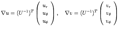 $\displaystyle \nabla u=(U^{-1})^T \threevector{u_r}{u_\theta}{u_\phi}, \quad
\nabla v=(U^{-1})^T \threevector{v_r}{v_\theta}{v_\phi}
$