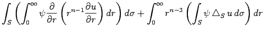 $\displaystyle \int_S
\left(
\int_0^\infty \psi\frac{\rd}{\rd r}
\left(r^{n-1}\f...
...a
+\int_0^\infty r^{n-3}
\left(
\int_S \psi\Laplacian_S u \D\sigma
\right)\D r$