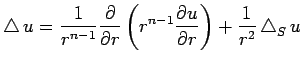 $\displaystyle \Laplacian u
= \frac{1}{r^{n-1}}\frac{\rd}{\rd r}
\left(r^{n-1}\frac{\rd u}{\rd r}\right)
+\frac{1}{r^2}\Laplacian_S u
$