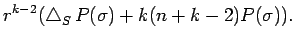 $\displaystyle r^{k-2}(\Laplacian_S P(\sigma)+k(n+k-2)P(\sigma)).$