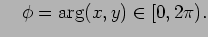 $\displaystyle \quad \phi=\arg(x,y) \in [0,2\pi).
$