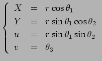 $ \left\{
\begin{array}{lcl}
X &= &r\cos\theta_1 \\
Y &= &r\sin\theta_1\cos\theta_2 \\
u &= &r\sin\theta_1\sin\theta_2 \\
v &= &\theta_3
\end{array}\right.
$