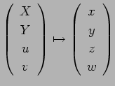 $ \fourvector{X}{Y}{u}{v}
\mapsto\fourvector{x}{y}{z}{w}$