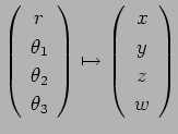 $ \fourvector{r}{\theta_1}{\theta_2}{\theta_3}\mapsto
\fourvector{x}{y}{z}{w}$