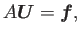 $\displaystyle A\Vector{U}=\Vector{f},
$