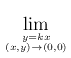 $ \dsp\lim_{y=kx\atop(x,y)\to (0,0)}$