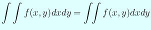 $\displaystyle \int\int f(x,y)dxdy=\int\!\!\int f(x,y)dxdy
$