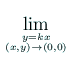 $ \dsp\lim_{y=kx\atop(x,y)\to (0,0)}$