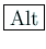 \fbox{Alt}
