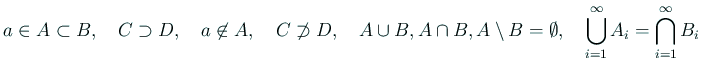 $\displaystyle a\in A\subset B,\quad
C\supset D,\quad
a\not\in A,\quad
C\not\...
...\setminus B=\emptyset,\quad
\bigcup_{i=1}^\infty A_i=\bigcap_{i=1}^\infty B_i
$