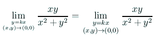 $\displaystyle \lim_{y=kx\atop (x,y)\to(0,0)}\frac{x y}{x^2+y^2}
=
\lim_{\genfrac{}{}{0pt}{1}{y=kx}{(x,y)\to(0,0)}}\frac{x y}{x^2+y^2}
$