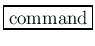 \fbox{command}