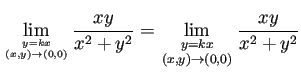 $\displaystyle \lim_{y=kx\atop (x,y)\to(0,0)}\frac{x y}{x^2+y^2}
=
\lim_{\genfrac{}{}{0pt}{1}{y=kx}{(x,y)\to(0,0)}}\frac{x y}{x^2+y^2}
$