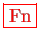 \bgroup\color{red}\fbox{Fn}\egroup
