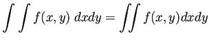 $\displaystyle \int\int f(x,y)\;dxdy=\int\!\!\!\int f(x,y)dxdy
$