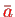 \bgroup\color{red}$ \bar{a}$\egroup