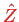 \bgroup\color{red}$ \hat{Z}$\egroup