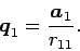 \begin{displaymath}
\Vector{q}_1=\frac{\Vector{a}_1}{r_{11}}.
\end{displaymath}