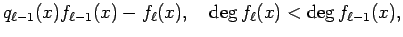 $\displaystyle q_{\ell-1}(x)f_{\ell-1}(x)-f_\ell(x),
\quad \deg f_{\ell}(x)<\deg f_{\ell-1}(x),$