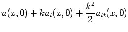 $\displaystyle u(x,0)+k u_t(x,0)+\frac{k^2}{2}u_{tt}(x,0)$
